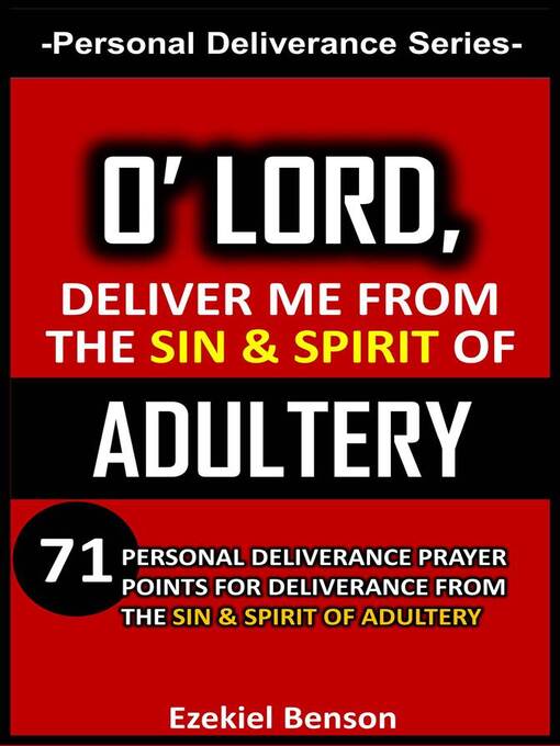 Title details for O' Lord, Deliver Me From the Sin and Spirit of Adultery by Ezekiel Benson - Available